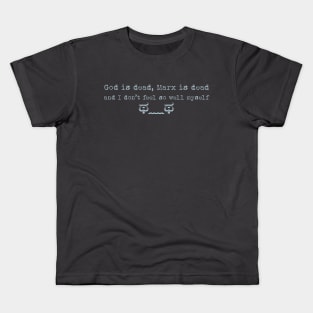 God is dead, Marx is dead, and I don't feel so well myself Kids T-Shirt